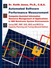 Cover image for Automated Software Performance Measurement: Computer-assisted Information Resource Management of Applications in IBM Mainframe System Environments