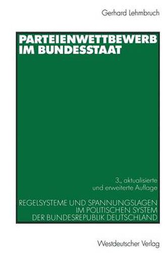 Cover image for Parteienwettbewerb Im Bundesstaat: Regelsysteme Und Spannungslagen Im Politischen System Der Bundesrepublik Deutschland