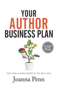 Cover image for Your Author Business Plan Large Print: Take Your Author Career To The Next Level