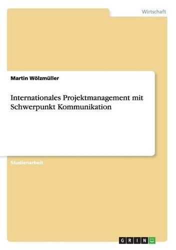 Cover image for Internationales Projektmanagement Mit Schwerpunkt Kommunikation