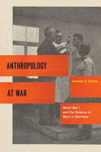 Cover image for Anthropology at War: World War I and the Science of Race in Germany