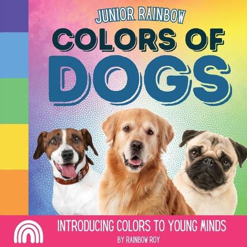 Cover image for Junior Rainbow, Colors of Dogs