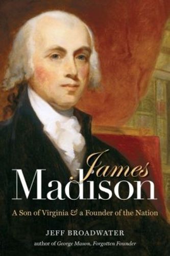 Cover image for James Madison: A Son of Virginia and a Founder of the Nation