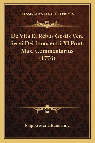 de Vita Et Rebus Gestis Ven. Servi Dei Innocentii XI Pont. Max. Commentarius (1776)