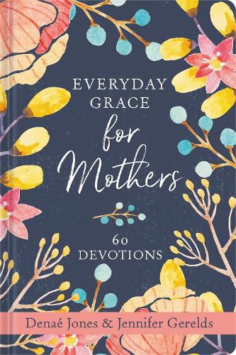 Cover image for Everyday Grace for Mothers: 60 Devotions