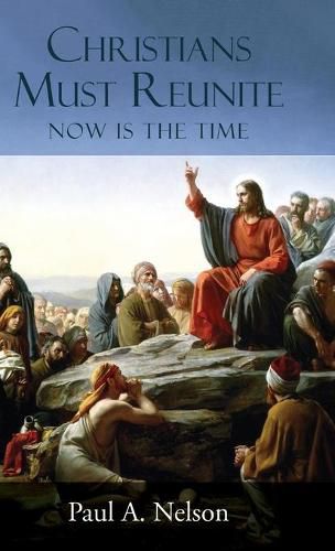 Cover image for Christians Must Reunite: Now Is the Time