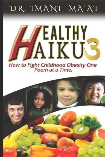 Cover image for Healthy Haiku 3: How to Fight Childhood Obesity One Poem at a Time