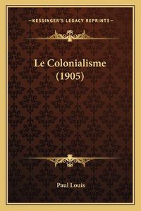 Cover image for Le Colonialisme (1905)