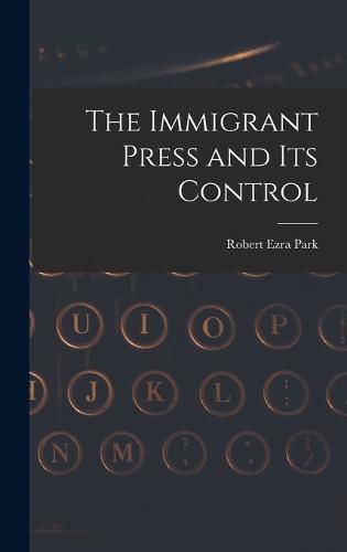 Cover image for The Immigrant Press and its Control