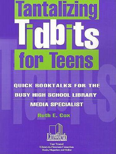 Cover image for Tantalizing Tidbits for Teens: Quick Booktalks for the Busy High School Library Media Specialist