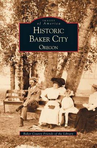 Cover image for Historic Baker City, Oregon