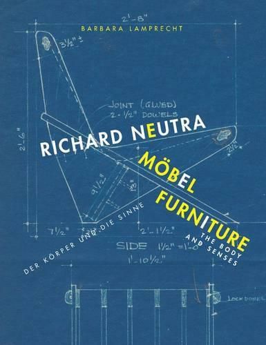 Richard Neutra. Moebel Furniture: Der Koerper und die Sinne / The body and senses