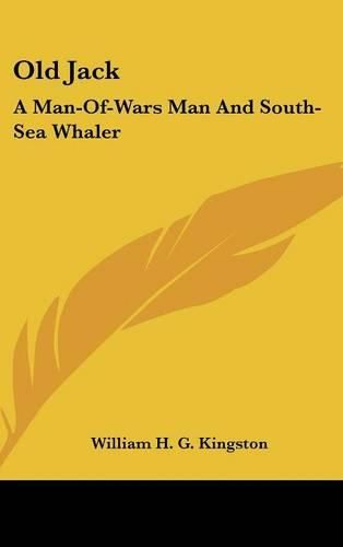 Cover image for Old Jack: A Man-Of-Wars Man and South-Sea Whaler