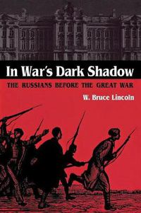 Cover image for In War's Dark Shadow: The Russians before the Great War