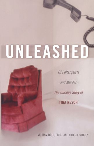 Cover image for Unleashed: Of Poltergeists and Murder: The Curious Story of Tina Resch