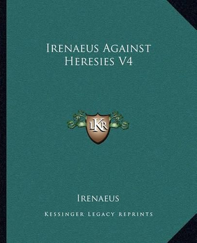 Irenaeus Against Heresies V4