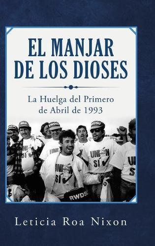 Cover image for El Manjar De Los Dioses: La Huelga Del Primero De Abril De 1993