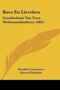 Cover image for Bavo En Lieveken: Geschiedenis Van Twee Werkmanskinderen (1865)