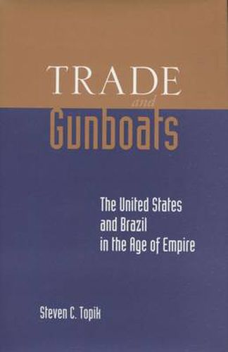 Cover image for Trade and Gunboats: The United States and Brazil in the Age of Empire