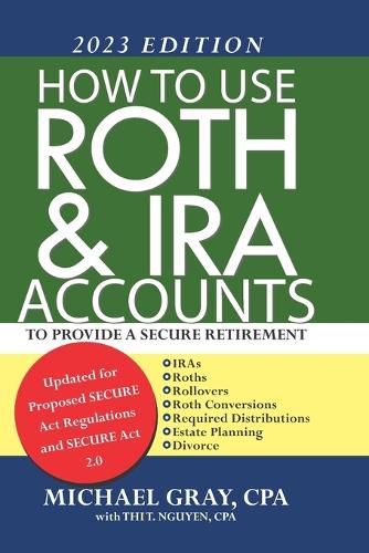 Cover image for How to Use Roth and IRA Accounts to Provide a Secure Retirement 2023 Edition