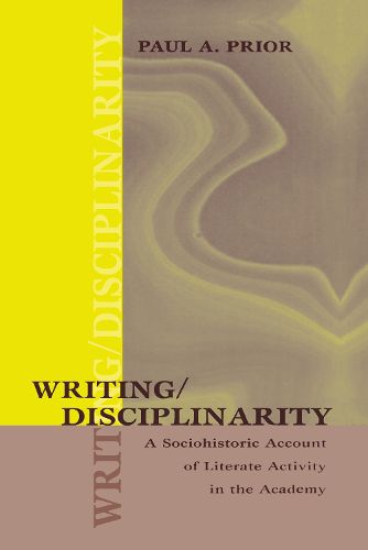 Cover image for Writing/Disciplinarity: A Sociohistoric Account of Literate Activity in the Academy