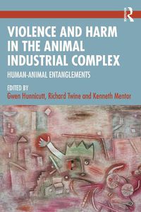 Cover image for Violence and Harm in the Animal Industrial Complex