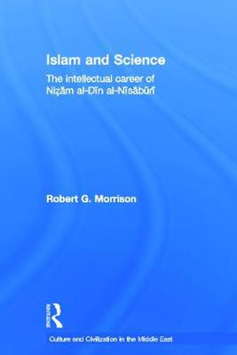 Islam and Science: The Intellectual Career of Nizam al-Din al-Nisaburi