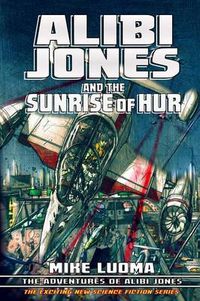 Cover image for Alibi Jones and The Sunrise of Hur