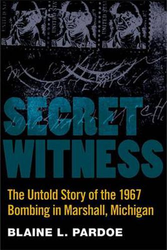 Cover image for Secret Witness: The Untold Story of the 1967 Bombing in Marshall, Michigan