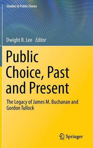 Public Choice, Past and Present: The Legacy of James M. Buchanan and Gordon Tullock