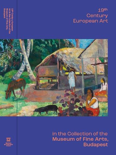Cover image for 19th Century European Art in the Collection of the Museum of Fine Arts, Budapest