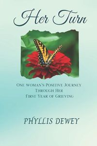 Cover image for Her Turn: One Woman's Journey Through Her First Year of Grieving