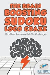 Cover image for The Brain Boosting Sudoku Loco Craze Very Hard Puzzles with 200+ Challenges