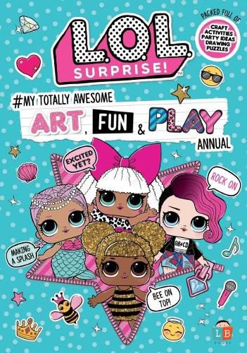 Cover image for L.O.L. Surprise! #My Totally Awesome Art, Fun & Play Annual