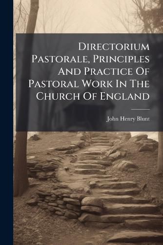 Cover image for Directorium Pastorale, Principles and Practice of Pastoral Work in the Church of England
