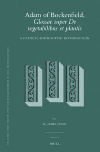 Adam of Bockenfield, Glossae super De vegetabilibus et plantis: A Critical Edition with Introduction