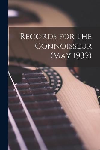 Cover image for Records for the Connoisseur (May 1932)