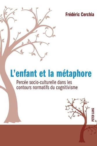 Cover image for L'enfant et la metaphore; Percee socio-culturelle dans les contours normatifs du cognitivisme