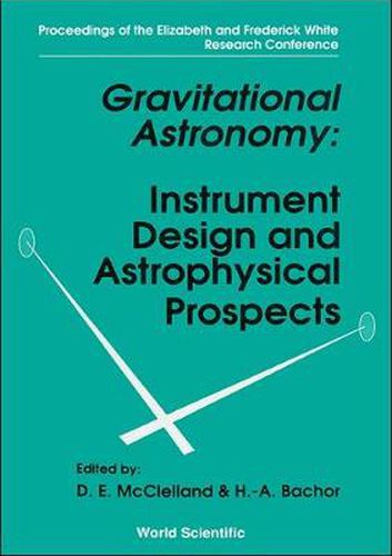 Cover image for Gravitational Astronomy: Instrument Design And Astrophysical Prospects - Proceedings Of The Elizabeth And Frederick White Research Conference
