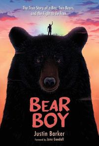 Cover image for Bear Boy: The True Story of a Boy, Two Bears, and the Fight to be Free