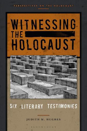 Cover image for Witnessing the Holocaust: Six Literary Testimonies