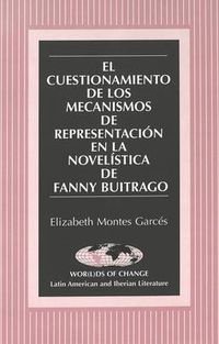 Cover image for El Cuestionamiento de los Mecanismos de Representacion en la Novelistica de Fanny Buitrago