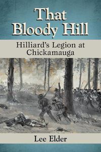 Cover image for That Bloody Hill: Hilliard's Legion at Chickamauga