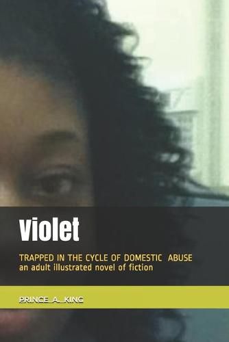 VIOLET trapped in The cycle of domestic abuse.: Trapped in the Cycle of Domestic Violence