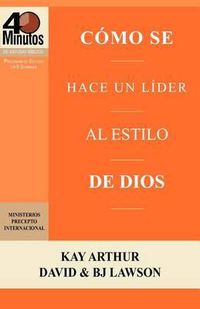 Cover image for Como Se Hace Un Lider Al Estilo de Dios / Rising to the Call of Leadership (40 Minute Bible Studies)