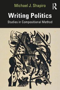 Cover image for Writing Politics: Studies in Compositional Method