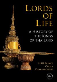 Cover image for Lords of Life: A History of the Kings of Thailand