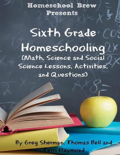 Cover image for Sixth Grade Homeschooling: (Math, Science and Social Science Lessons, Activities, and Questions)