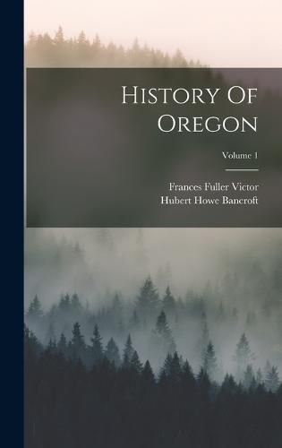 History Of Oregon; Volume 1