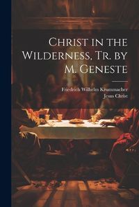 Cover image for Christ in the Wilderness, Tr. by M. Geneste